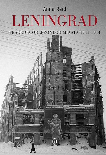 Leningrad. Tragedia oblężonego miasta 1941-1944 Reid Anna