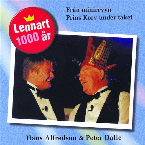 Lennart 1000 år Hasse Alfredson, Peter Dalle