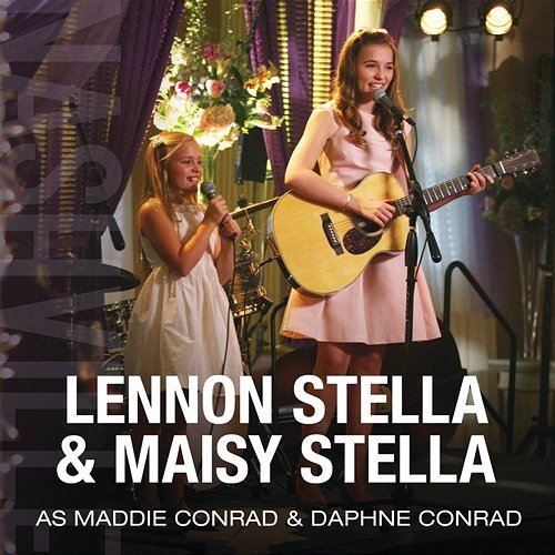 Lennon Stella & Maisy Stella As Maddie Conrad & Daphne Conrad Nashville Cast feat. Lennon Stella, Maisy Stella