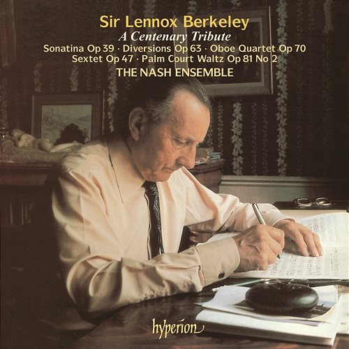 Lennox Berkeley: A Centenary Tribute The Nash Ensemble