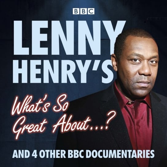 Lenny Henry's What's So Great About...? Henry Lenny