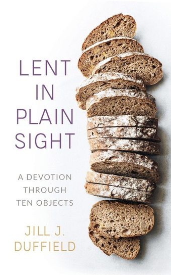 Lent in Plain Sight Jill Duffield