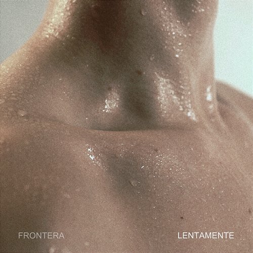 LENTAMENTE Frontera