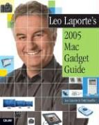 Leo Laporte's 2005 Mac Gadgets Guide Stauffer Todd, Laporte Leo