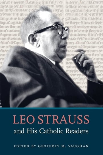 Leo Strauss and His Catholic Readers Opracowanie zbiorowe