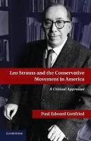 Leo Strauss and the Conservative Movement in America Gottfried Paul Edward