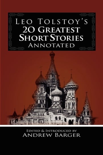 Leo Tolstoy's 20 Greatest Short Stories Annotated Tolstoy Leo Nikolayevich