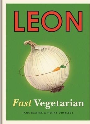 Leon: Fast Vegetarian Dimbleby Henry, Baxter Jane