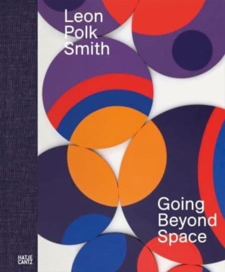 Leon Polk Smith: Going Beyond Space Sabine Schaschl