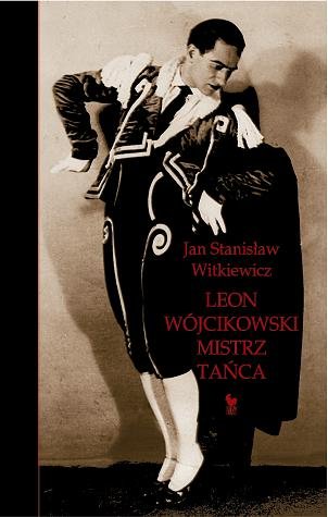 Leon Wójcikowski. Mistrz tańca Witkiewicz Jan Stanisław