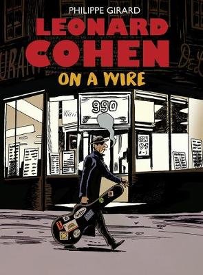 Leonard Cohen: On A Wire Philippe Girard