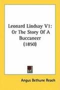 Leonard Lindsay V1: Or the Story of a Buccaneer (1850) Reach Angus Bethune