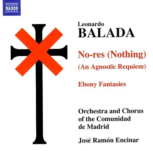 Leonardo Balada: No-res (Nothing)<br />(An Agnostic Requiem)<br />Ebony Fantasies Encinar Jose Ramon