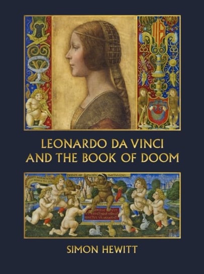 Leonardo Da Vinci and The Book of Doom: Bianca Sforza, The iSforziadai and Artful Propaganda in Rena Simon Hewitt