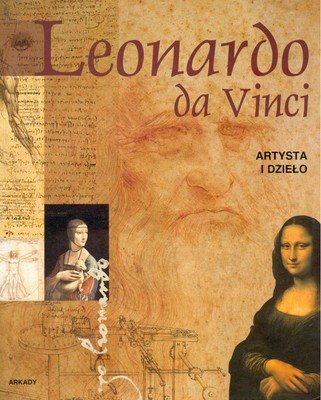 Leonardo da Vinci. Artysta i dzieło Opracowanie zbiorowe