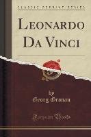 Leonardo Da Vinci (Classic Reprint) Gronau Georg