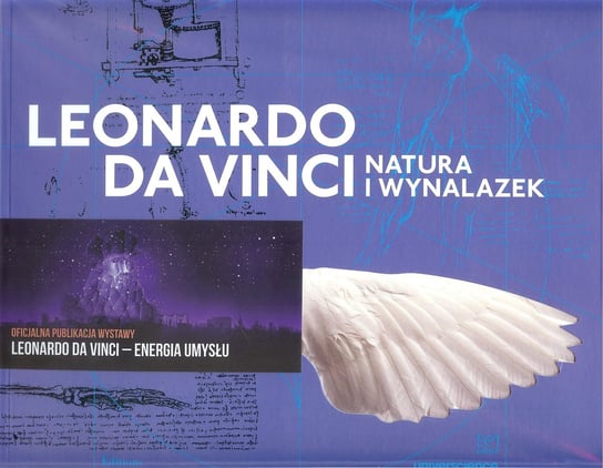 Leonardo da Vinci. Natura i wynalazek Opracowanie zbiorowe