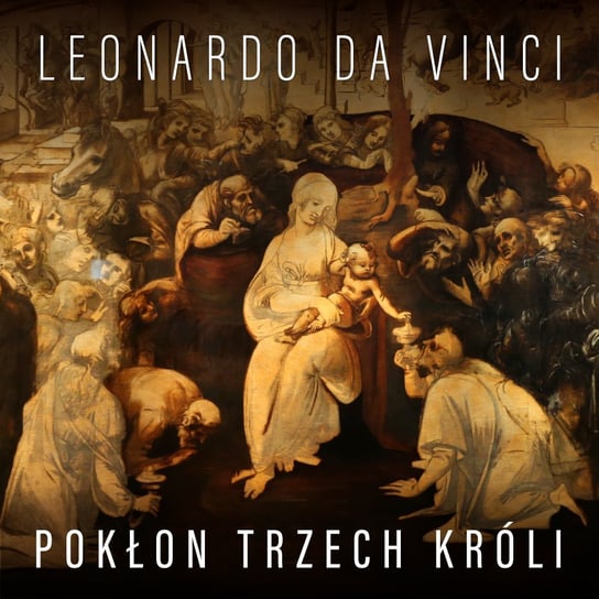 Leonardo da Vinci. Pokłon Trzech Króli Muntz Eugene