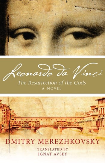 Leonardo Da Vinci: The Resurrection of the Gods Merezhkovsky Dmitry Sergeyevich