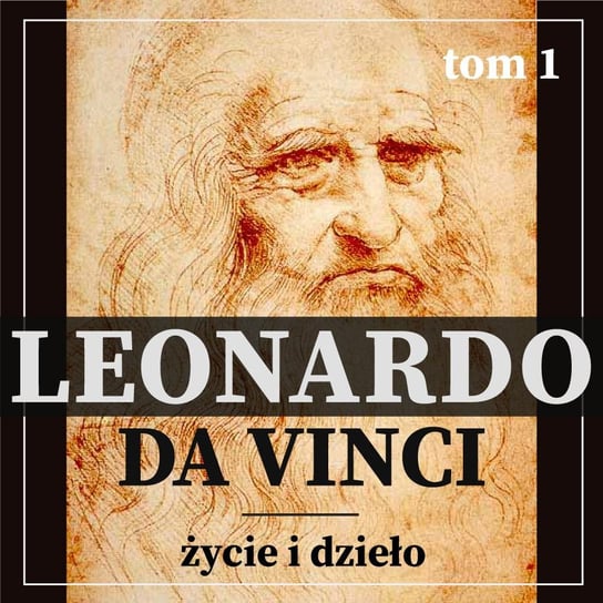 Leonardo da Vinci. Życie i dzieło. Tom 1 Muntz Eugene