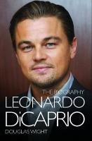 Leonardo Di Caprio - The Biography Wight Douglas