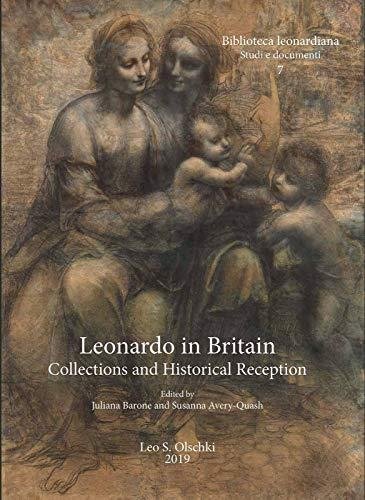 Leonardo in Britain: Collections and Historical Reception Juliana Barone, Susanna Avery-Quash