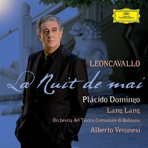 Leoncavallo: La Nuit de mai - Opera Arias & Songs Plácido Domingo, Lang Lang, Orchestra del Teatro Comunale di Bologna, Alberto Veronesi