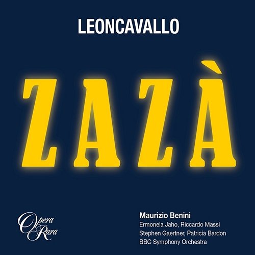 Leoncavallo: Zazà Ermonela Jaho, Riccardo Massi, Stephen Gaertner, Patricia Bardon, BBC Symphony Orchestra, Maurizio Benini