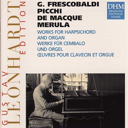 Leonhardt Edition Vol.11 - Frescobaldi: Werke für Cembalo und Orgel Gustav Leonhardt