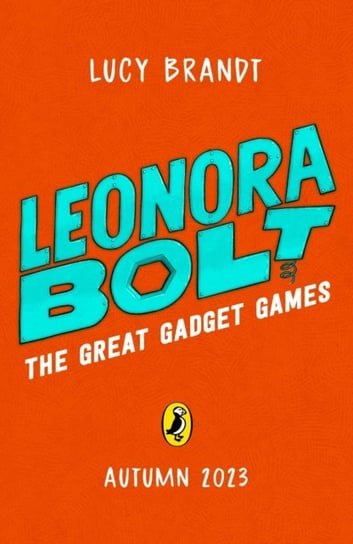 Leonora Bolt: The Great Gadget Games Brandt Lucy