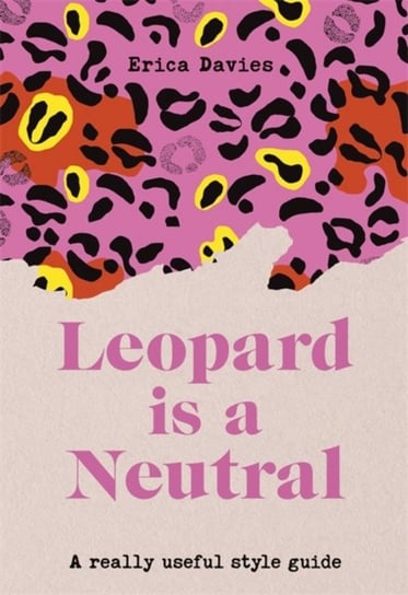 Leopard is a Neutral: A Really Useful Style Guide Erica Davies