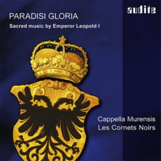 Leopold: Paradisi Gloria - Sacred music by Emperor Leopold I Les Cornets Noirs