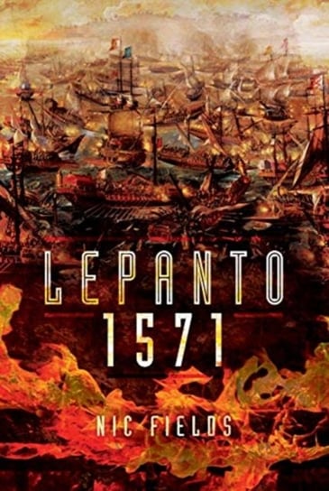 Lepanto 1571: Christian and Muslim Fleets Battle for Control of the Mediterranea Fields Nic