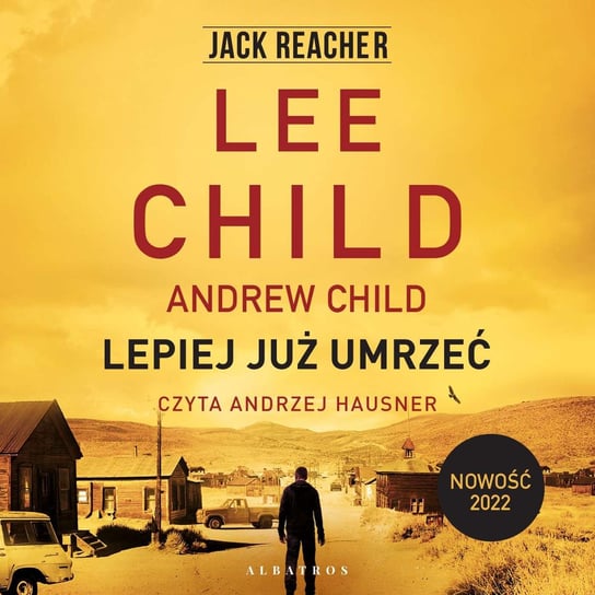 Lepiej już umrzeć - audiobook Child Lee, Child Andrew