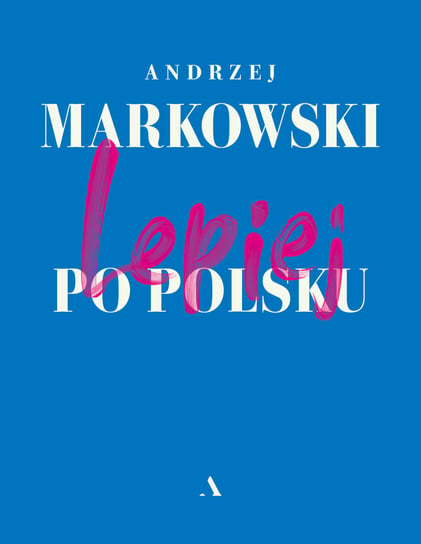 Lepiej po polsku Markowski Andrzej