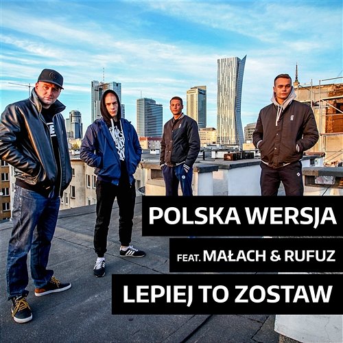 Lepiej to zostaw Polska Wersja feat. Małach & Rufuz