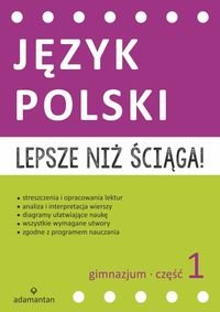 Lepsze niż ściąga! Język polski. Część 1. Gimnazjum Opracowanie zbiorowe