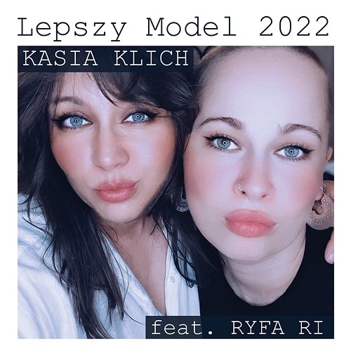Lepszy Model 2022 Kasia Klich feat. Ryfa Ri