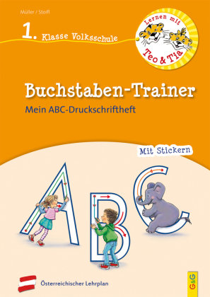 Lernen mit Teo und Tia Deutsch - Buchstaben-Trainer - 1. Klasse Volksschule G & G Verlagsgesellschaft