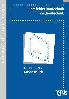 Lernfelder Bautechnik. Zeichentechnik. Arbeitsbuch Grundstufe Bildungsverlag Eins Gmbh, Bildungsverlag Eins