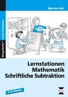 Lernstationen Mathematik: Schriftliche Subtraktion Keil Marion