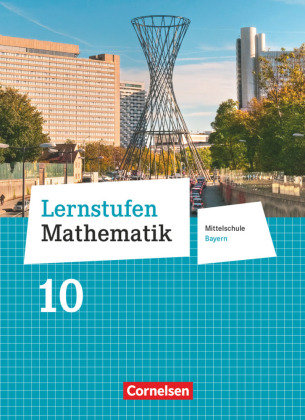 Lernstufen Mathematik - Mittelschule Bayern 2017 - 10. Jahrgangsstufe ...