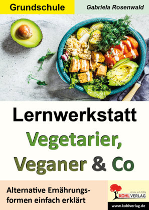 Lernwerkstatt Vegetarier, Veganer & Co KOHL VERLAG Der Verlag mit dem Baum