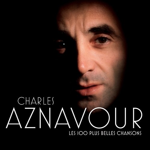 Les 100 + Belles Chansons Charles Aznavour