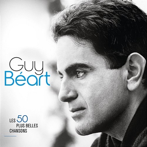 Les 50 plus belles chansons Guy Béart