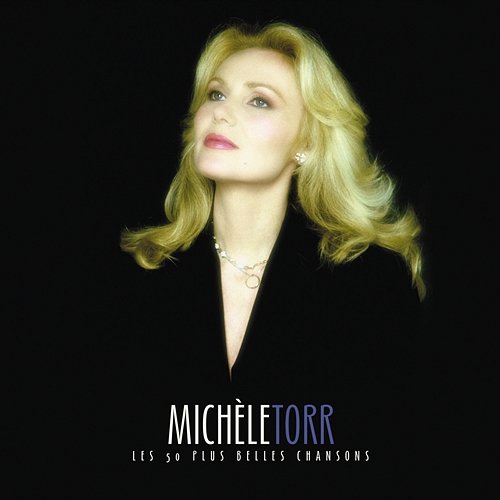 Les 50 plus belles chansons Michèle Torr