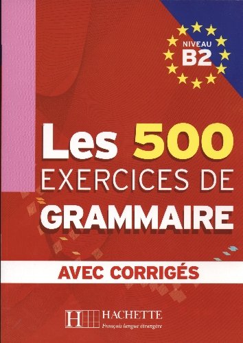 Les 500 Exercices de Grammaire B2 z Odpowiedziami Opracowanie zbiorowe