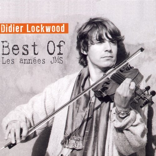 Les Années JMS / Best Of Didier Lockwood
