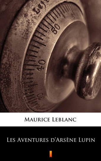 Les Aventures d’Arsene Lupin Leblanc Maurice