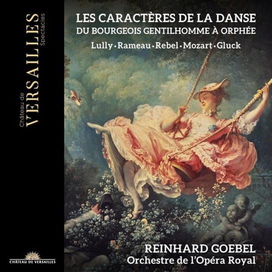 Les caractères de la danse - du Bourgeois gentilhomme à Orphée Goebel Reinhard, Orchestre de l'Opera Royal